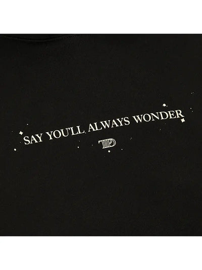 Say You’ll Always Wonder Black Hoodie